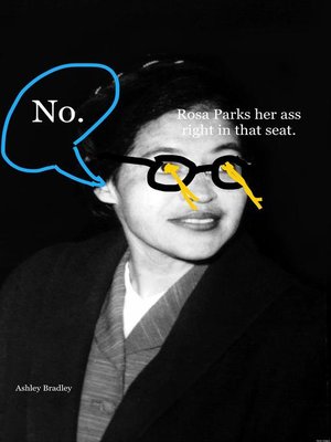 cover image of Rosa Parks her ass right in that seat.